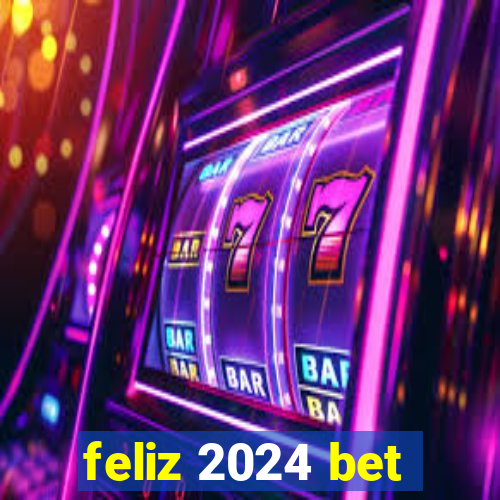 feliz 2024 bet